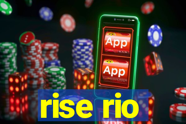 rise rio